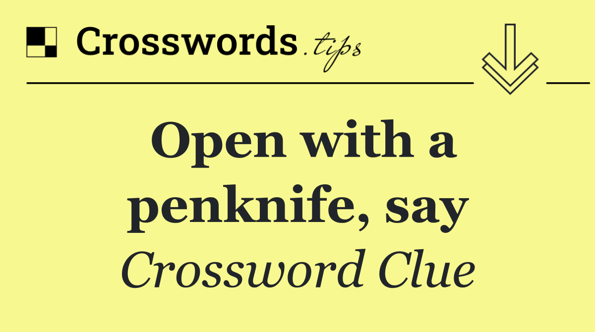 Open with a penknife, say