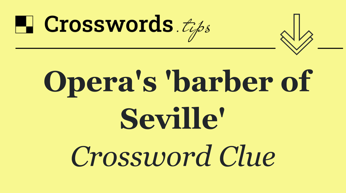 Opera's 'barber of Seville'
