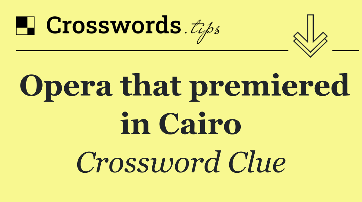 Opera that premiered in Cairo