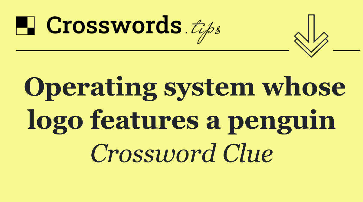 Operating system whose logo features a penguin