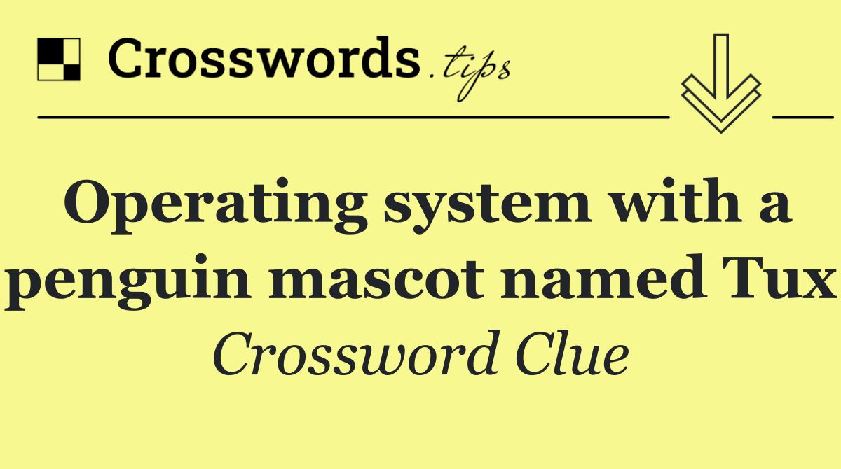 Operating system with a penguin mascot named Tux