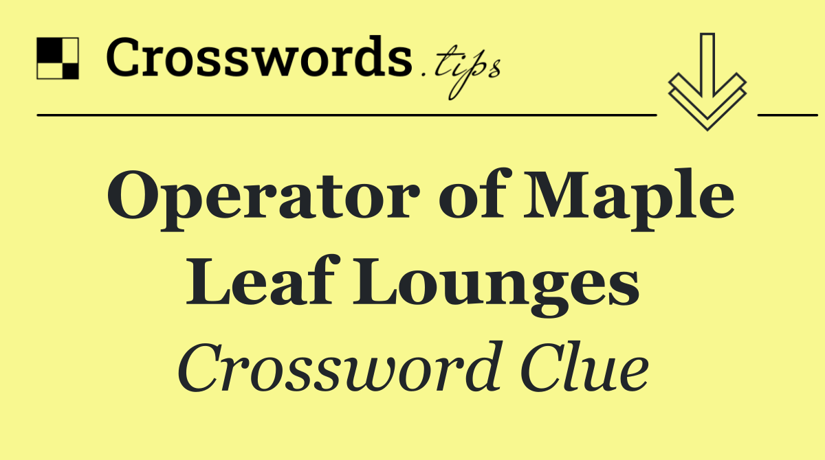 Operator of Maple Leaf Lounges