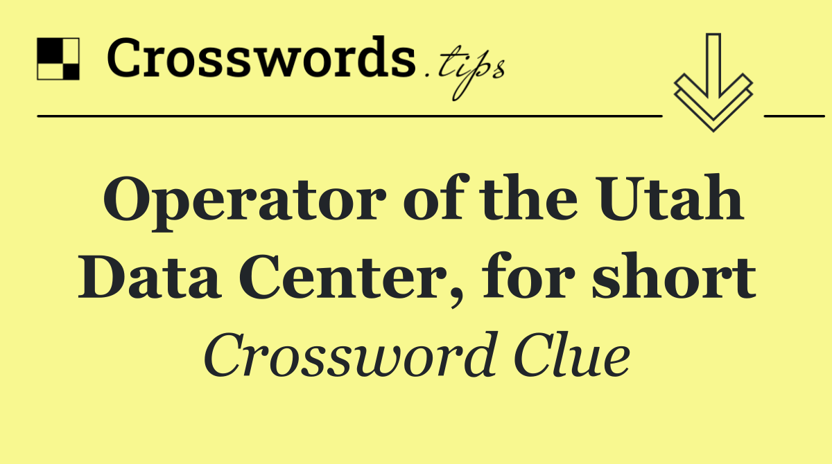 Operator of the Utah Data Center, for short
