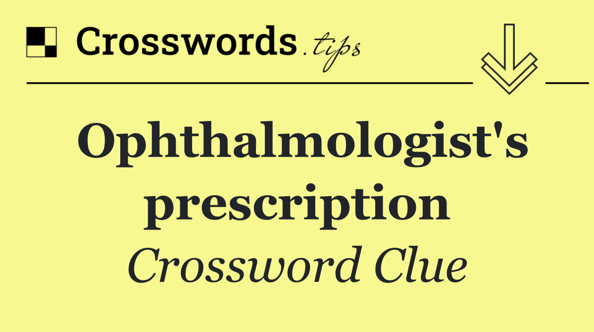 Ophthalmologist's prescription