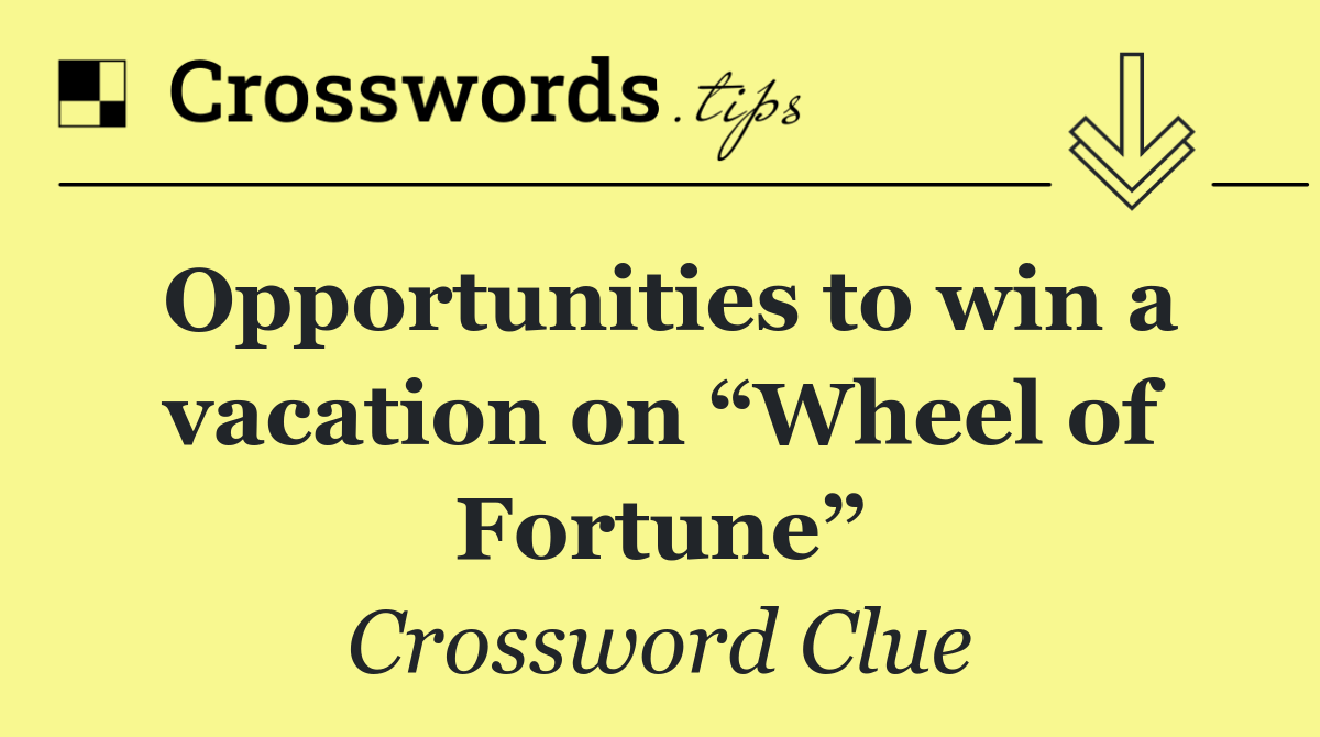 Opportunities to win a vacation on “Wheel of Fortune”