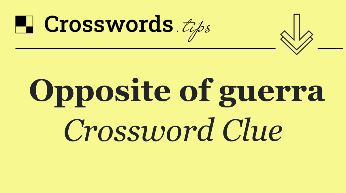 Opposite of guerra
