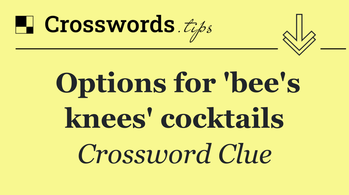 Options for 'bee's knees' cocktails