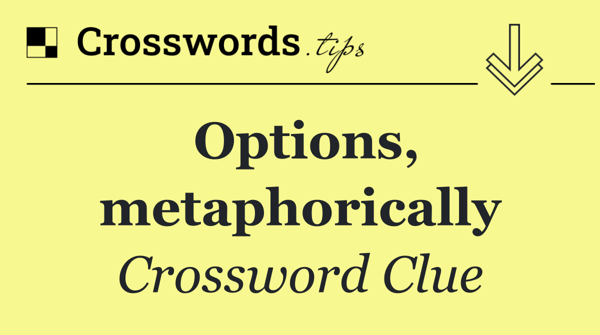 Options, metaphorically
