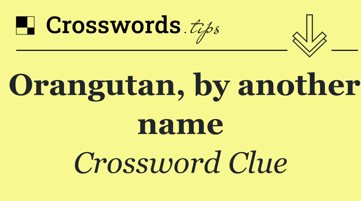 Orangutan, by another name