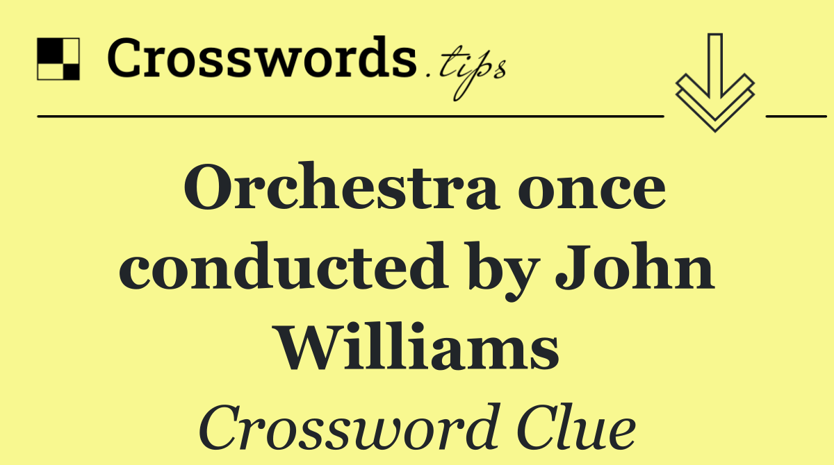 Orchestra once conducted by John Williams