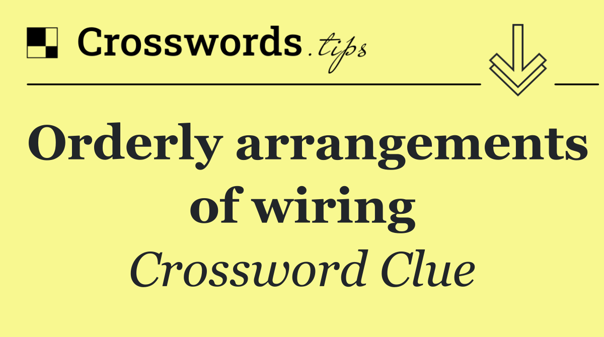 Orderly arrangements of wiring