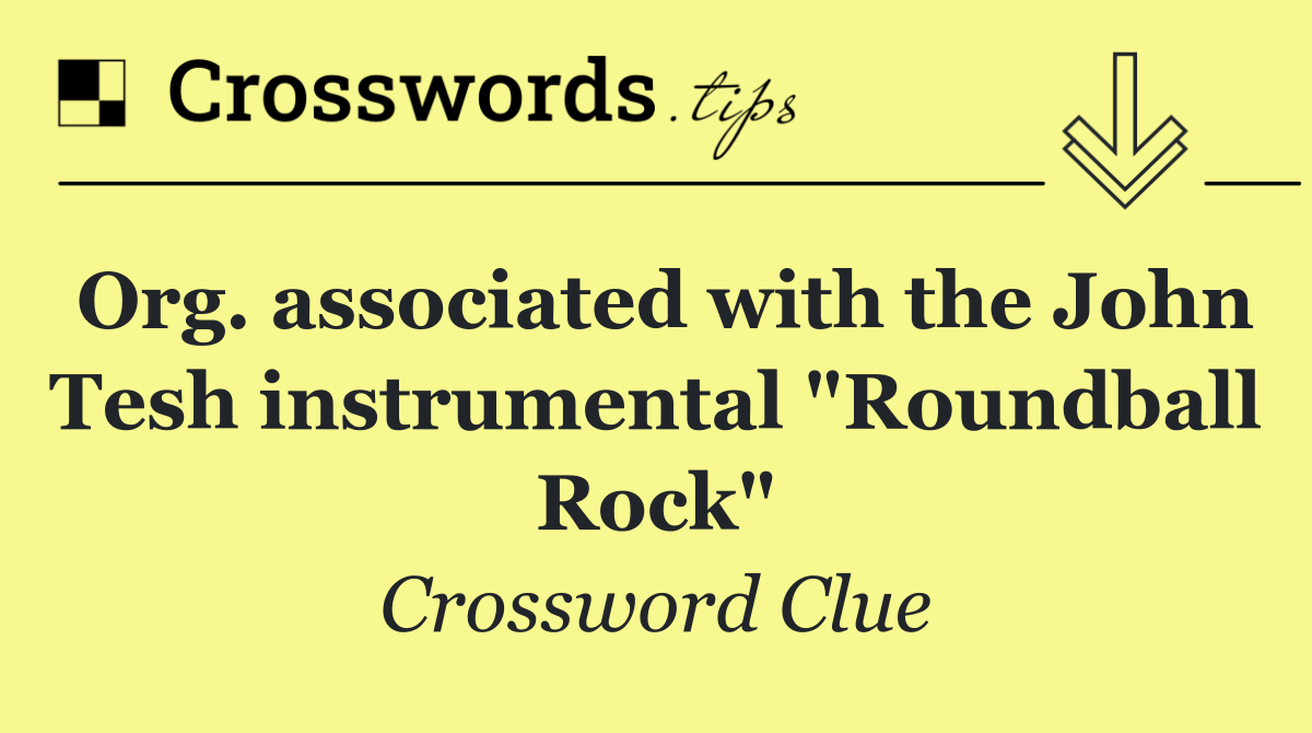 Org. associated with the John Tesh instrumental "Roundball Rock"