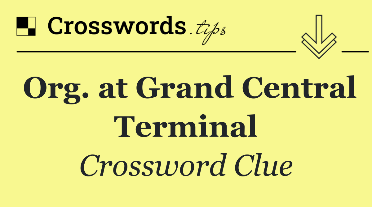 Org. at Grand Central Terminal