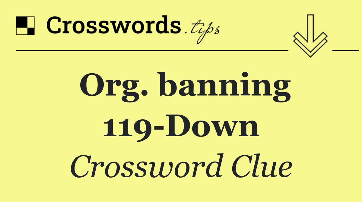 Org. banning 119 Down