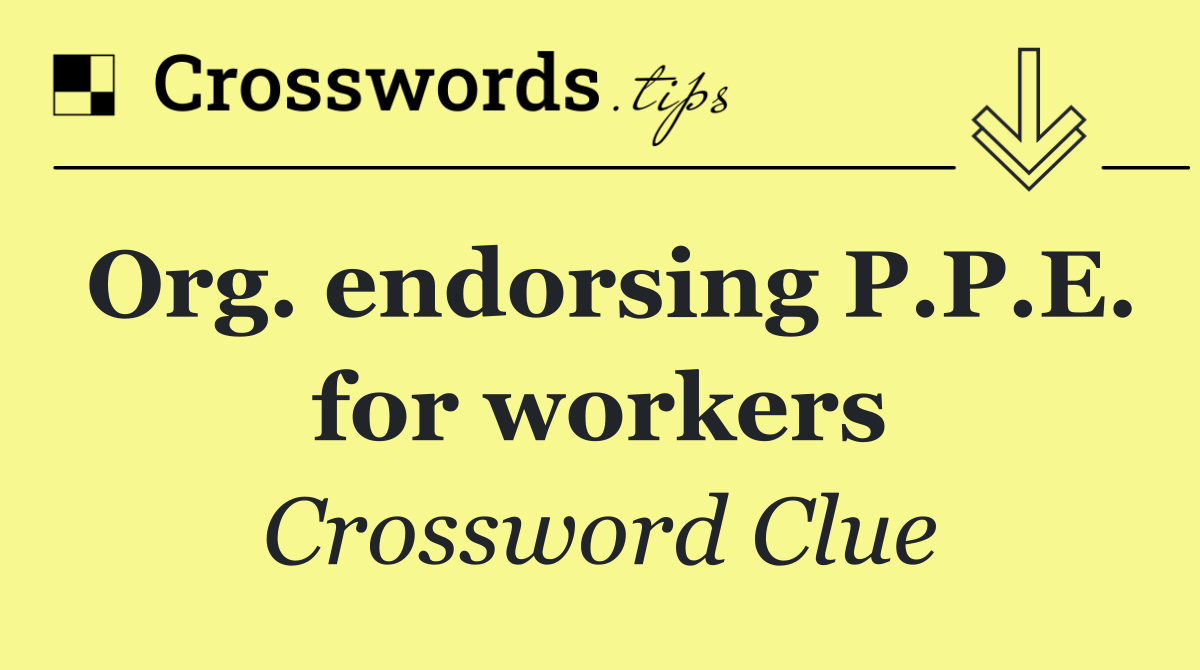 Org. endorsing P.P.E. for workers