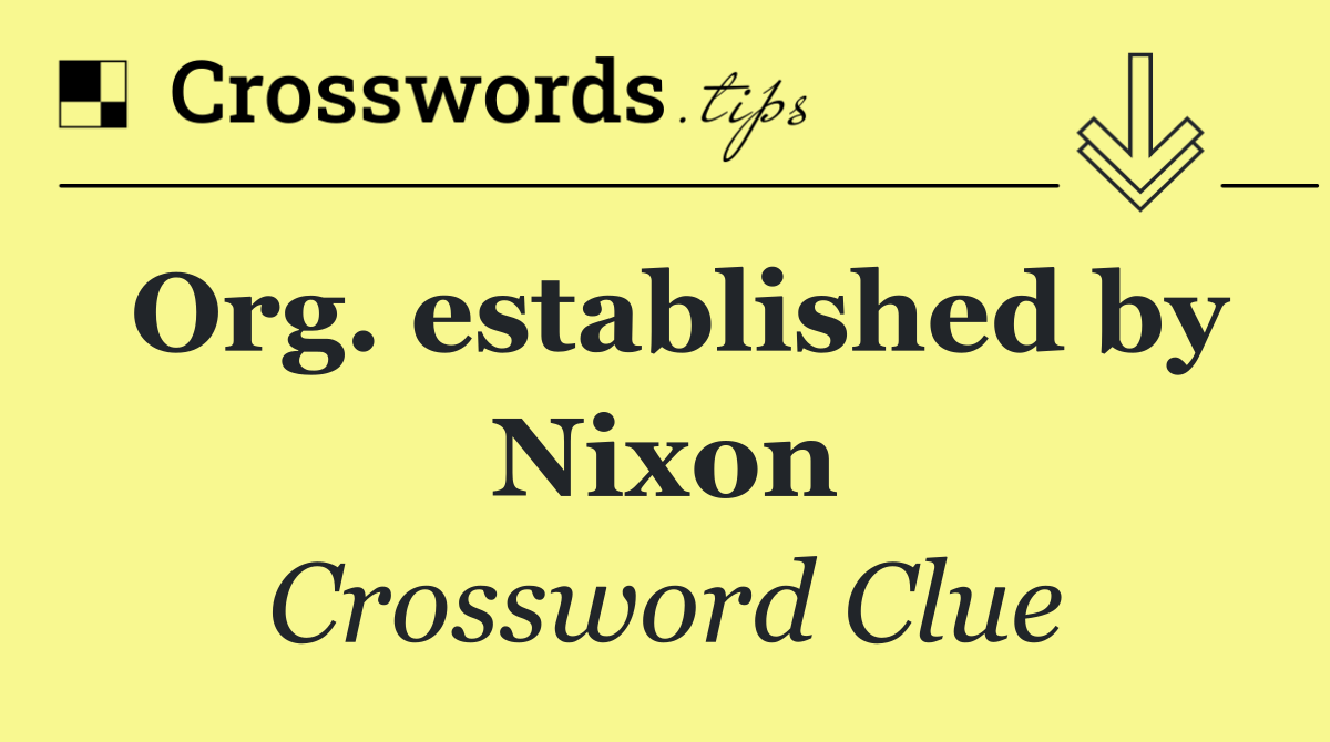 Org. established by Nixon
