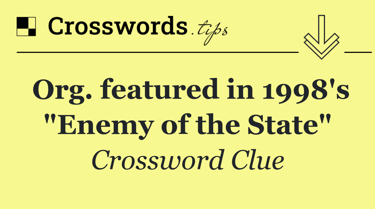 Org. featured in 1998's "Enemy of the State"