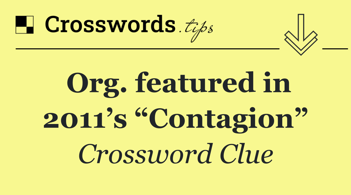 Org. featured in 2011’s “Contagion”
