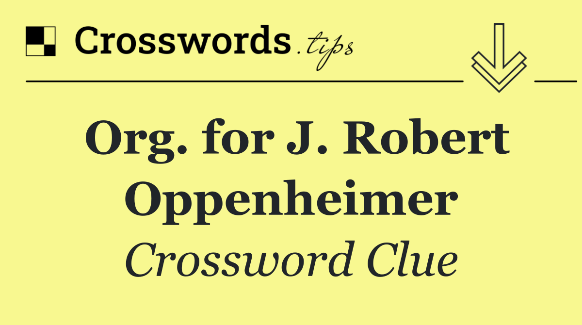 Org. for J. Robert Oppenheimer