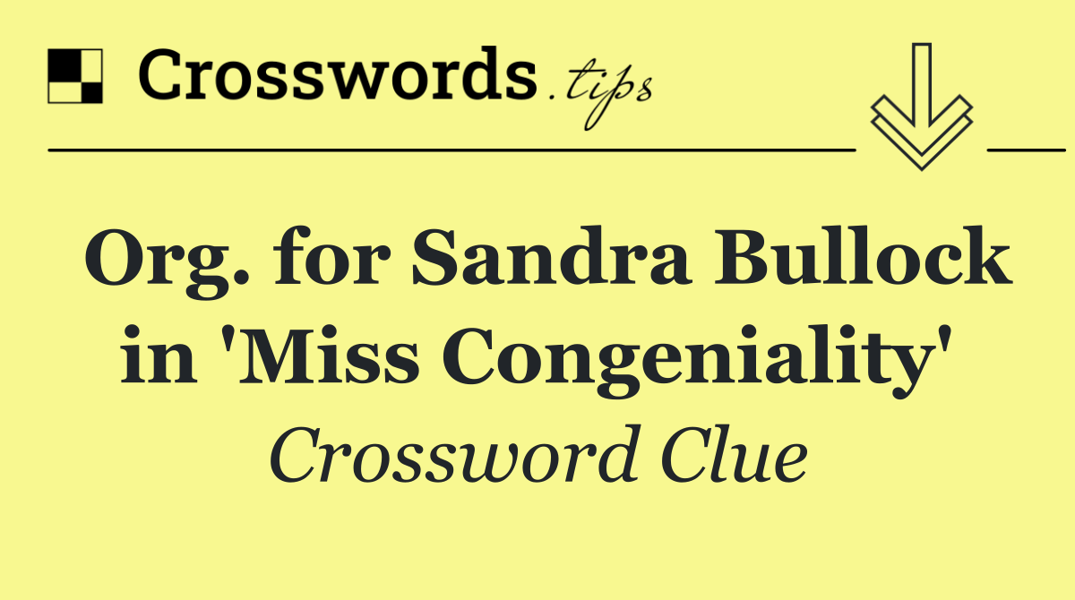 Org. for Sandra Bullock in 'Miss Congeniality'