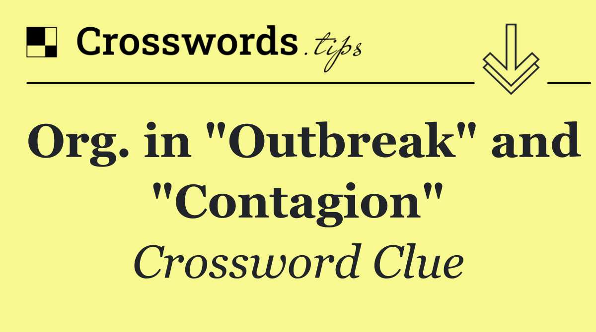 Org. in "Outbreak" and "Contagion"