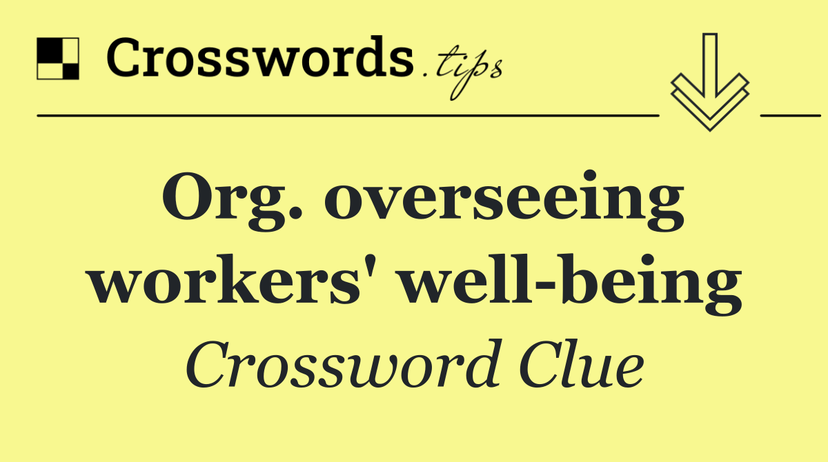 Org. overseeing workers' well being