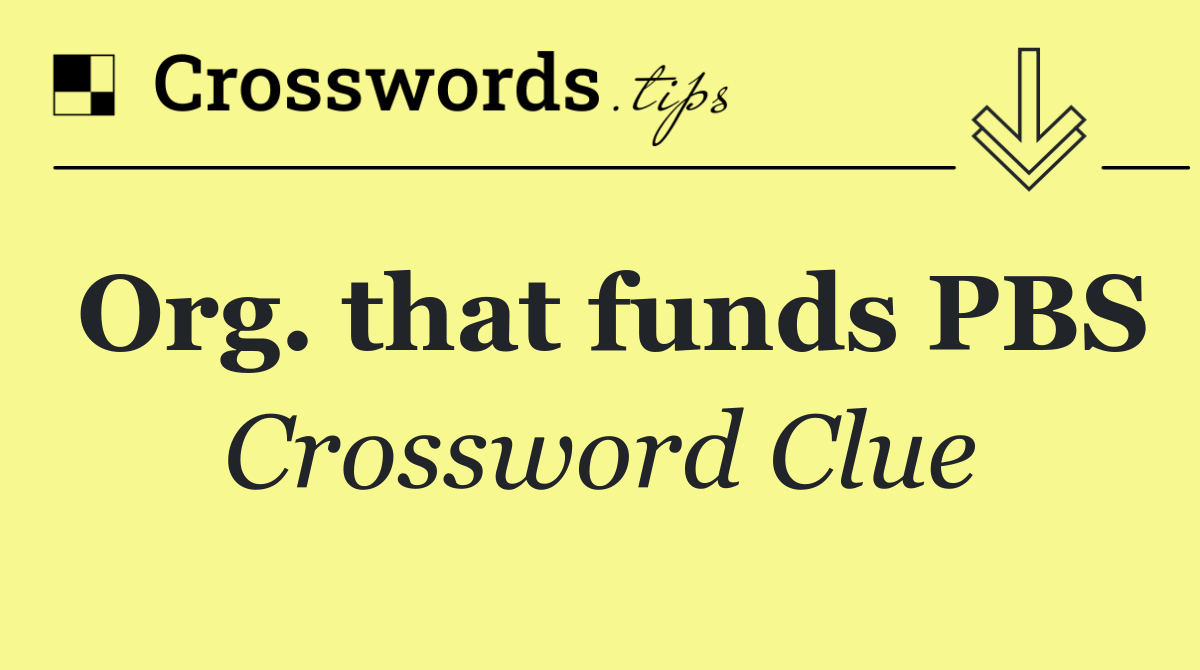Org. that funds PBS
