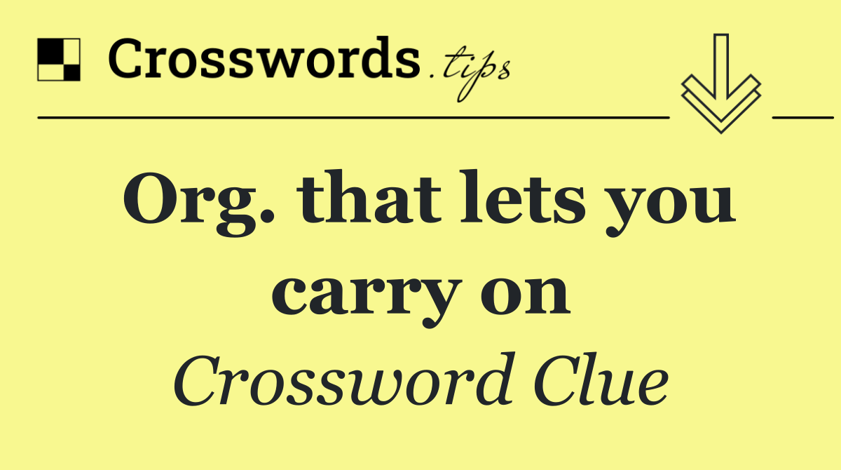 Org. that lets you carry on