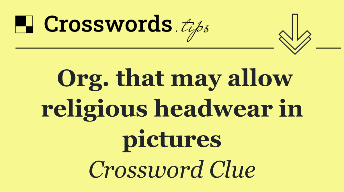 Org. that may allow religious headwear in pictures