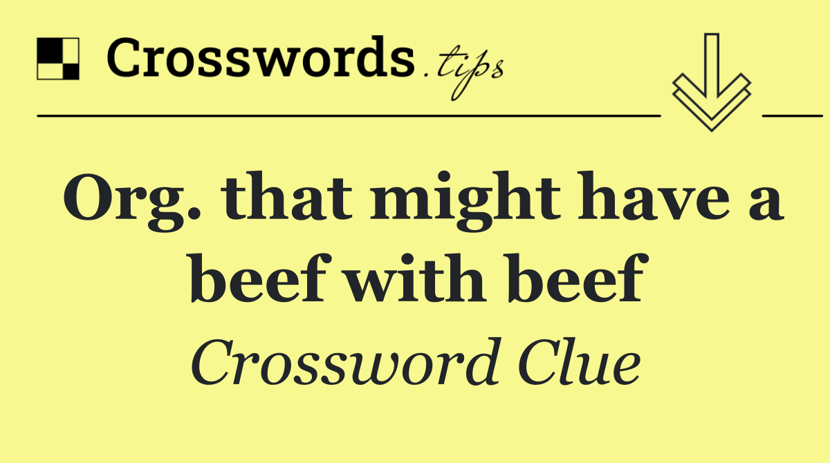 Org. that might have a beef with beef