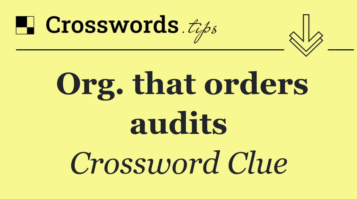 Org. that orders audits