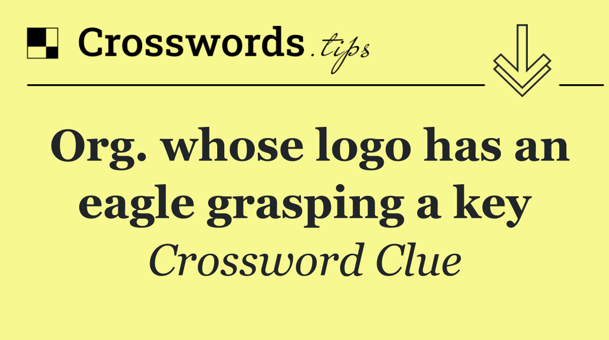 Org. whose logo has an eagle grasping a key