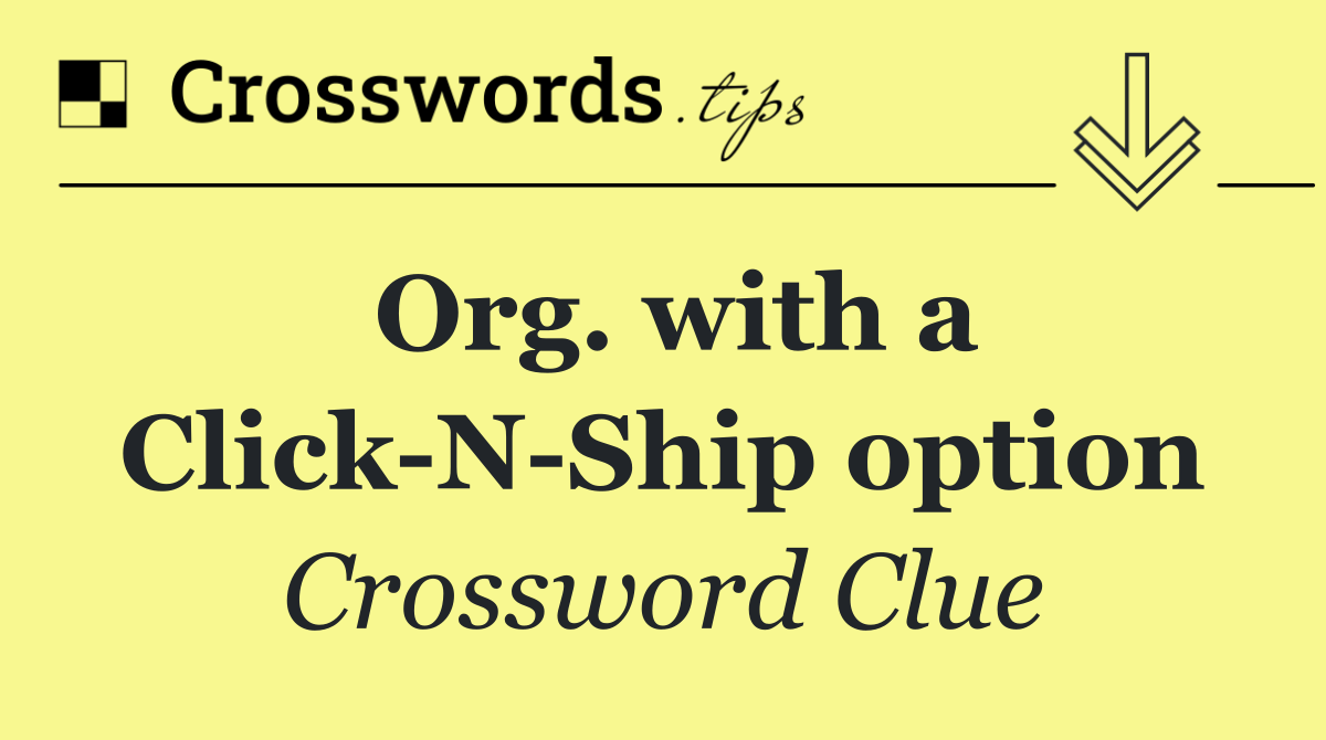 Org. with a Click N Ship option