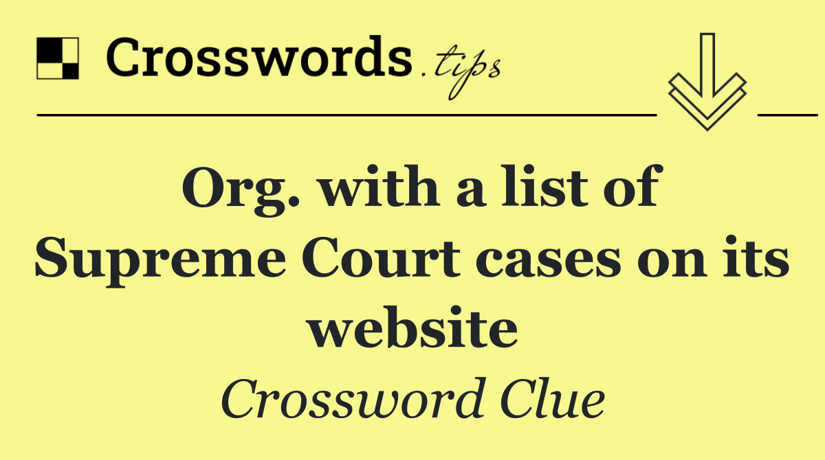 Org. with a list of Supreme Court cases on its website