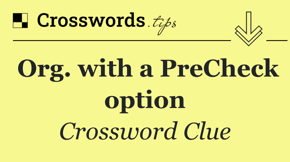 Org. with a PreCheck option