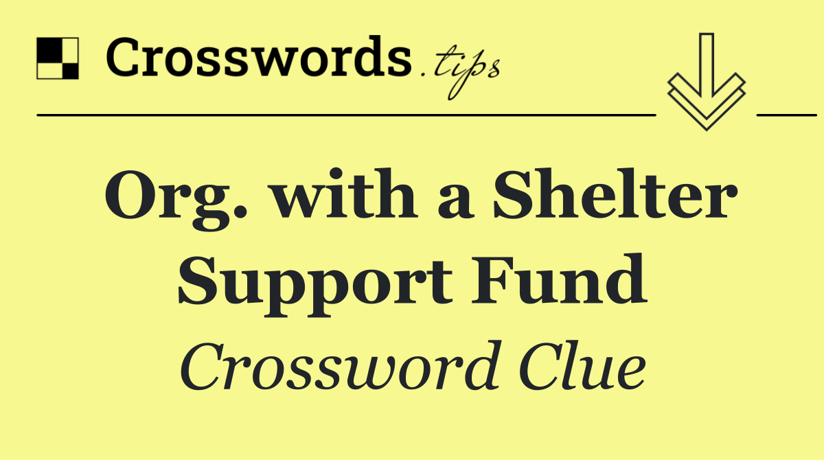 Org. with a Shelter Support Fund