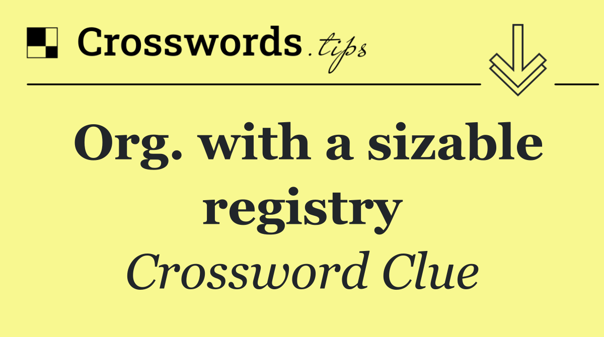 Org. with a sizable registry