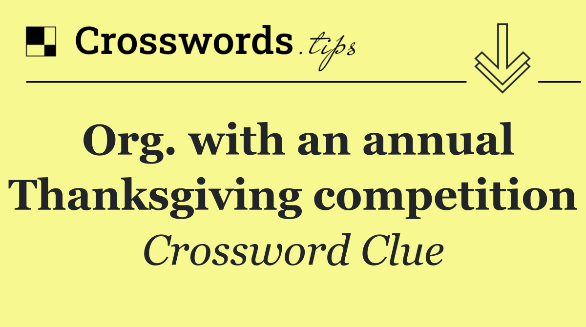 Org. with an annual Thanksgiving competition