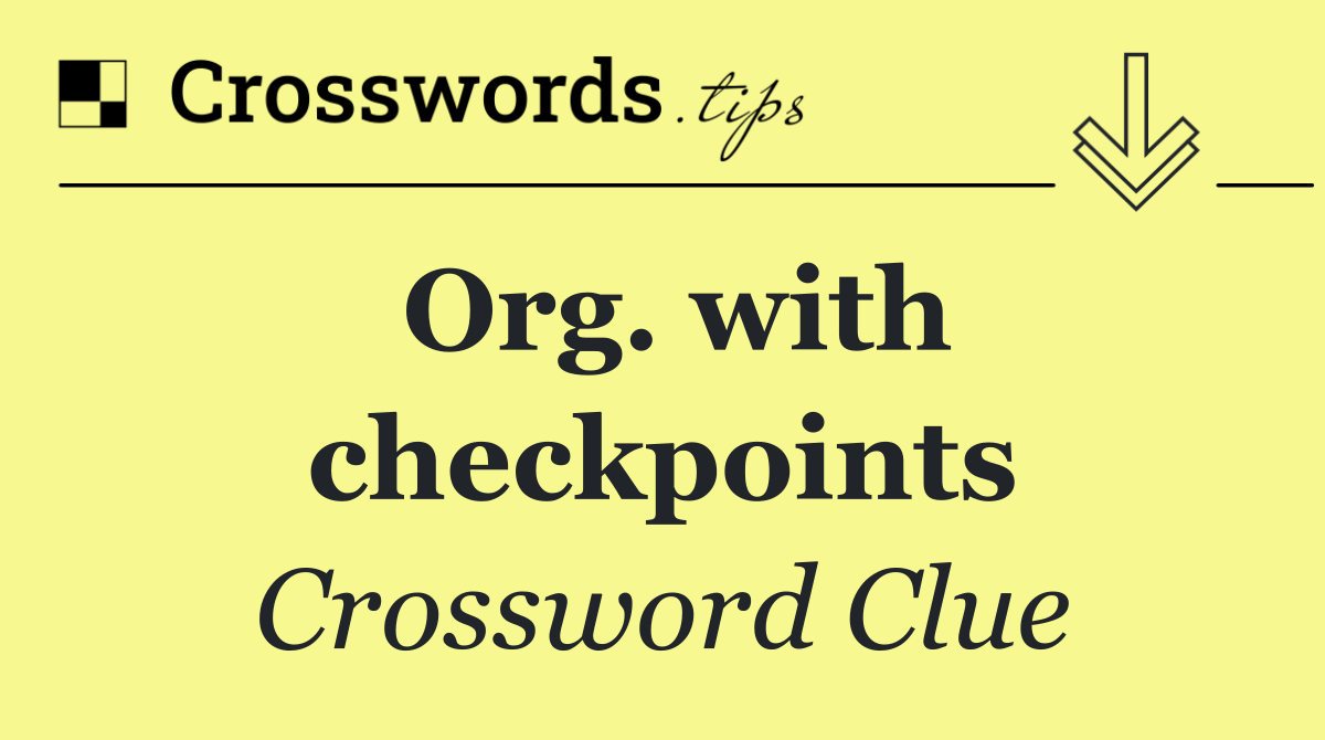 Org. with checkpoints