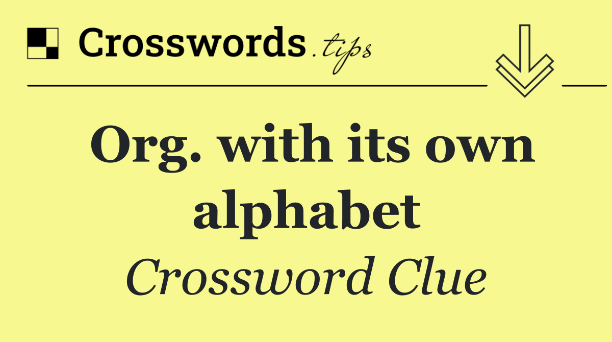 Org. with its own alphabet