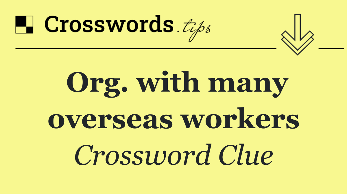 Org. with many overseas workers