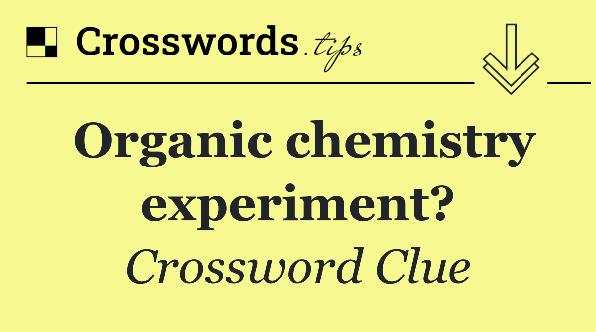Organic chemistry experiment?