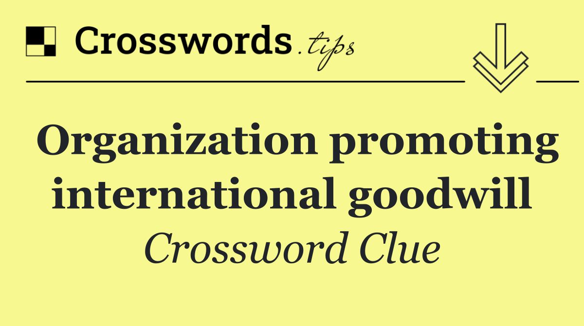 Organization promoting international goodwill