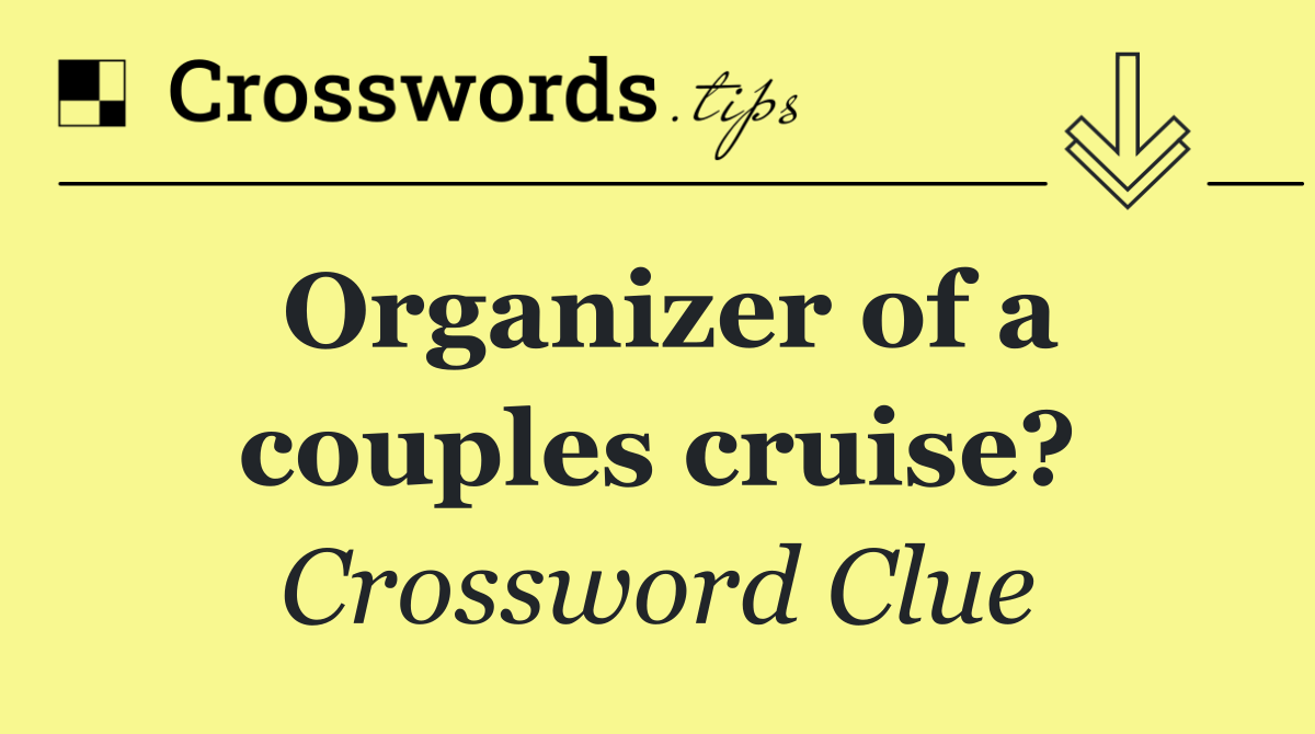 Organizer of a couples cruise?
