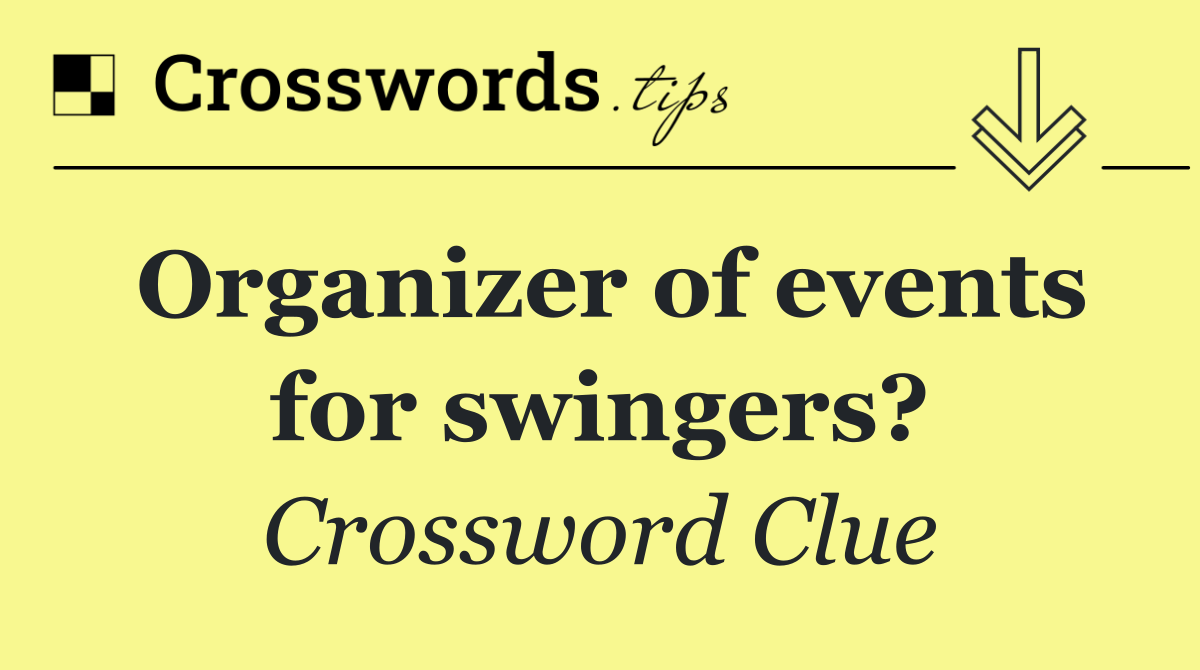 Organizer of events for swingers?