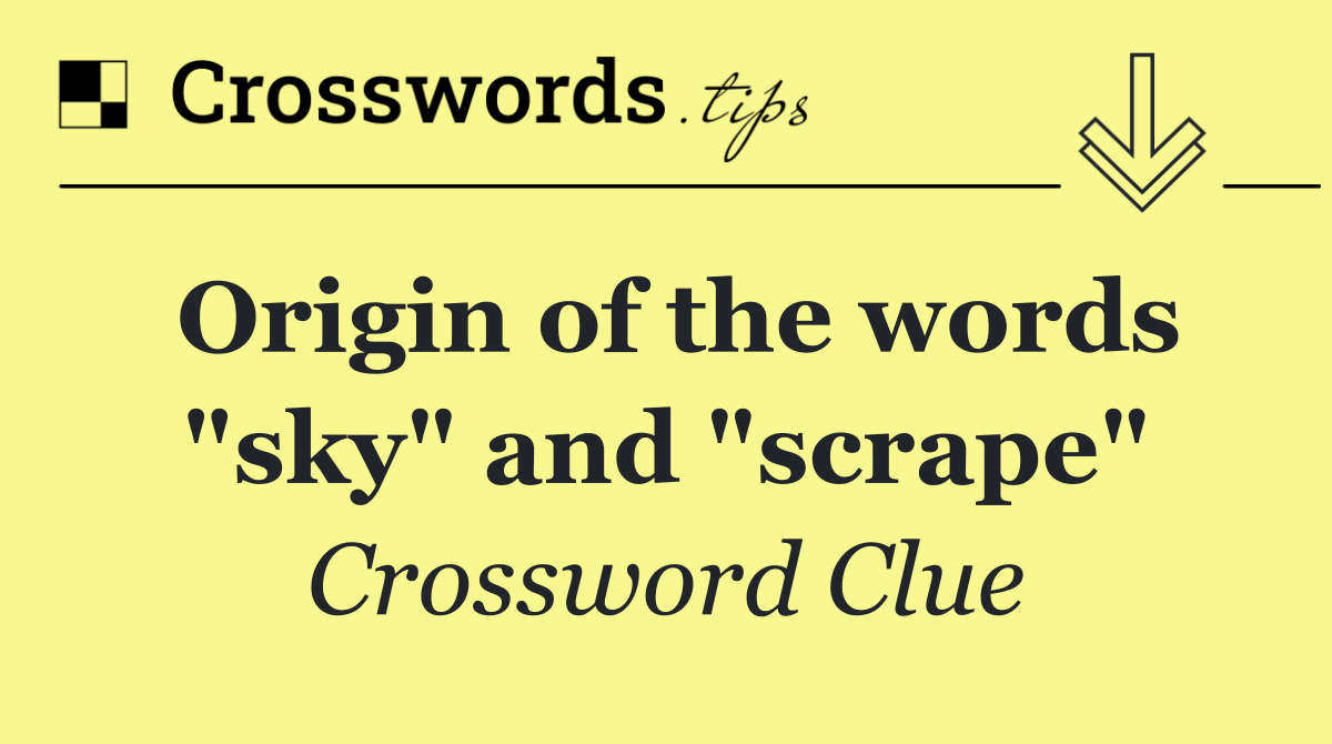 Origin of the words "sky" and "scrape"