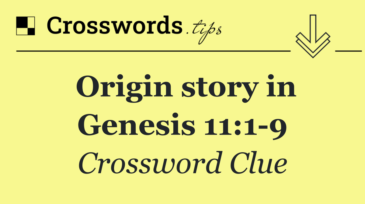 Origin story in Genesis 11:1 9