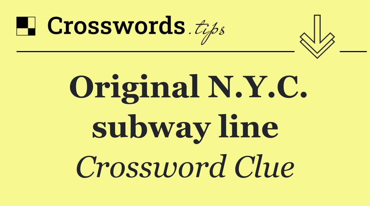 Original N.Y.C. subway line