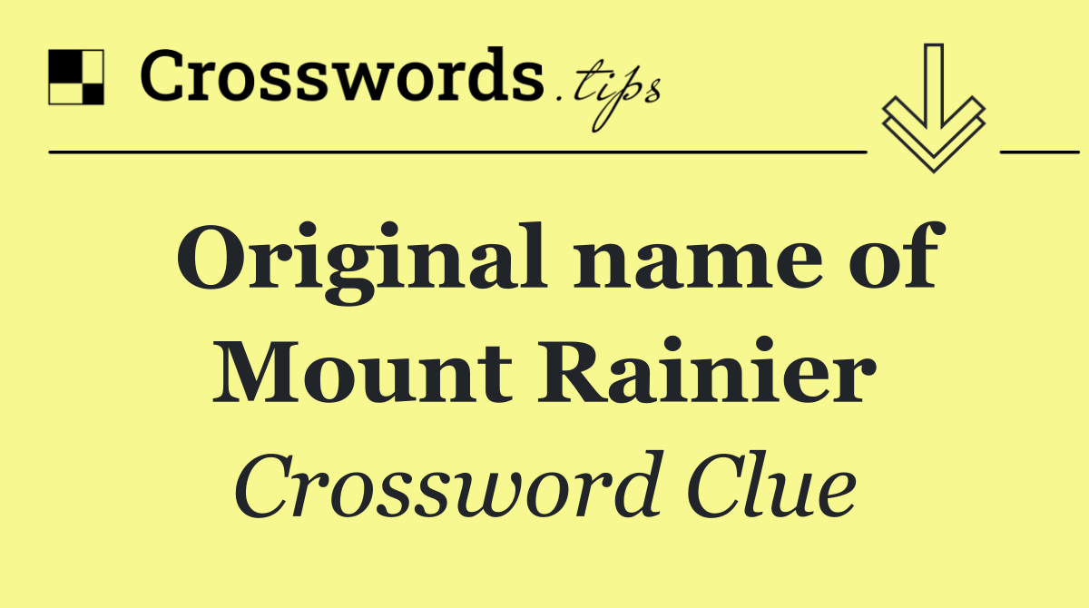 Original name of Mount Rainier