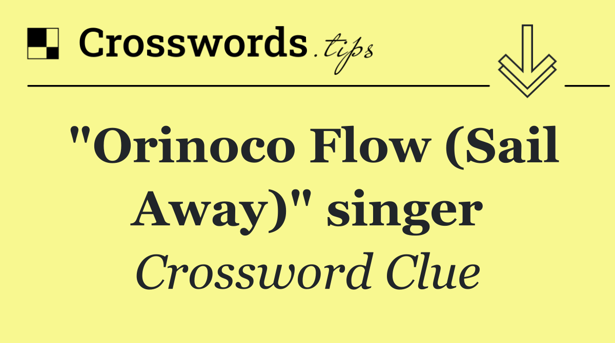 "Orinoco Flow (Sail Away)" singer